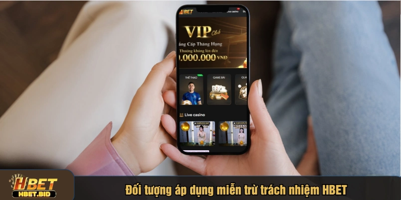 Đối tượng áp dụng miễn trừ trách nhiệm HBET