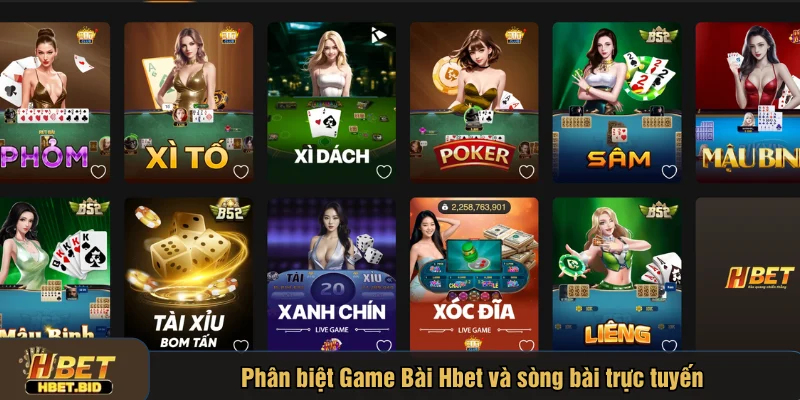 Phân biệt Game Bài Hbet và sòng bài trực tuyến