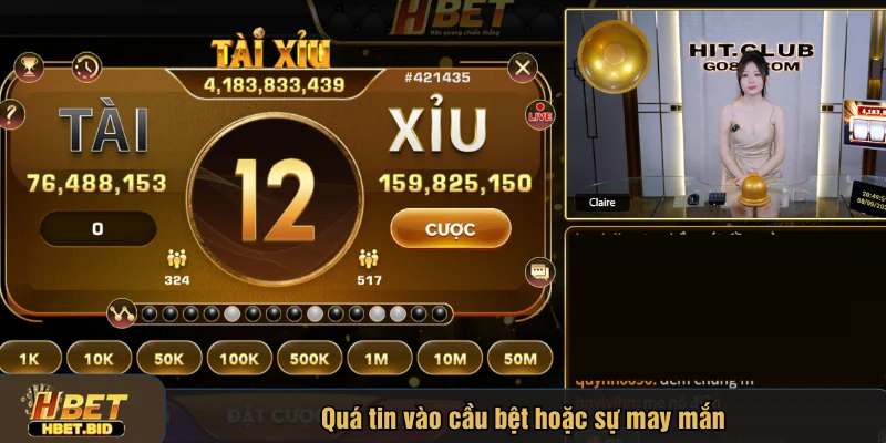 Quá tin vào cầu bệt hoặc sự may mắn