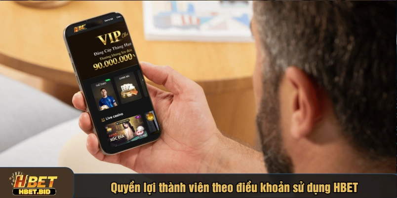 Quyền lợi thành viên theo điều khoản sử dụng HBET