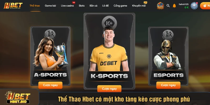 Thể Thao Hbet có một kho tàng kèo cược phong phú